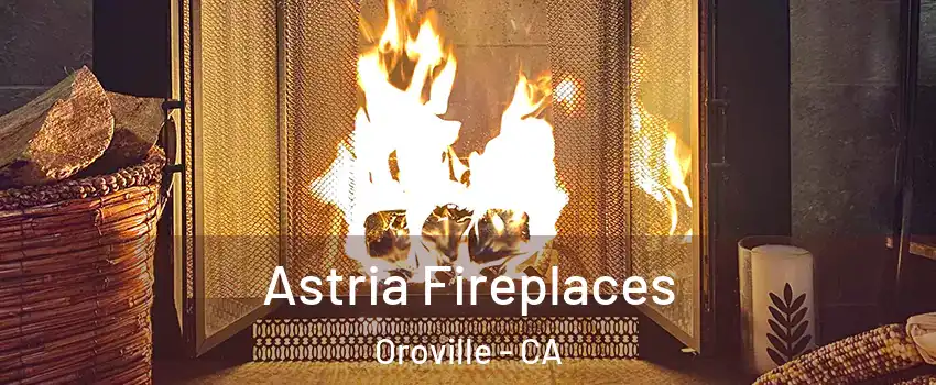  Astria Fireplaces Oroville - CA