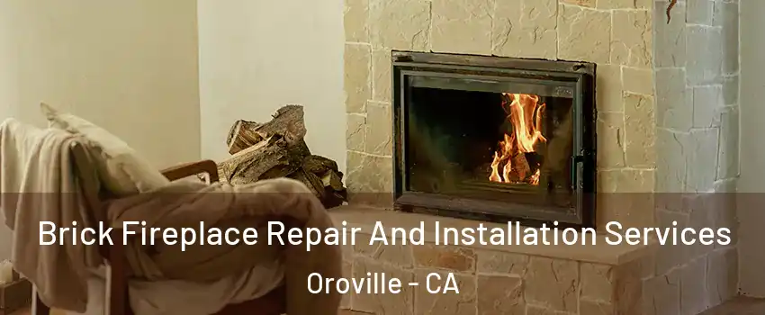  Brick Fireplace Repair And Installation Services Oroville - CA