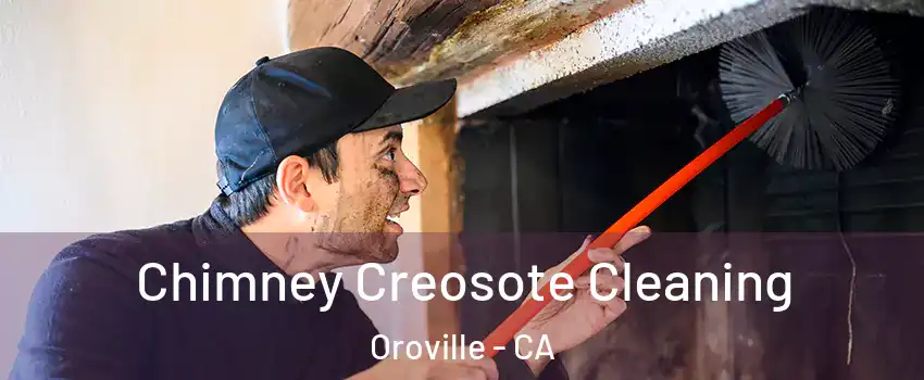  Chimney Creosote Cleaning Oroville - CA