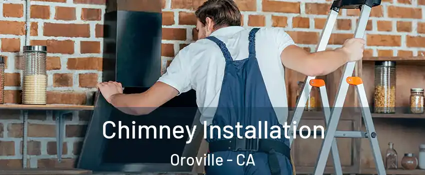  Chimney Installation Oroville - CA