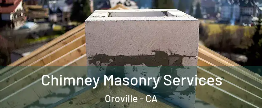  Chimney Masonry Services Oroville - CA