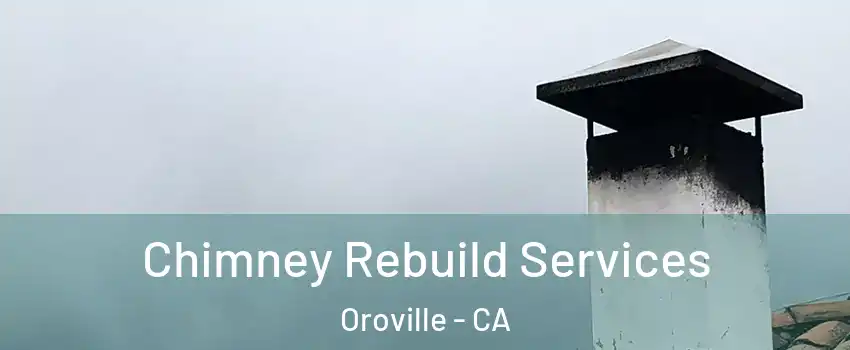  Chimney Rebuild Services Oroville - CA