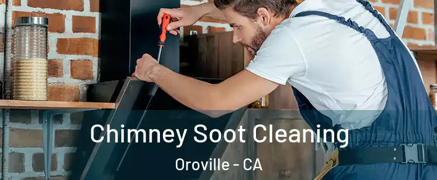  Chimney Soot Cleaning Oroville - CA