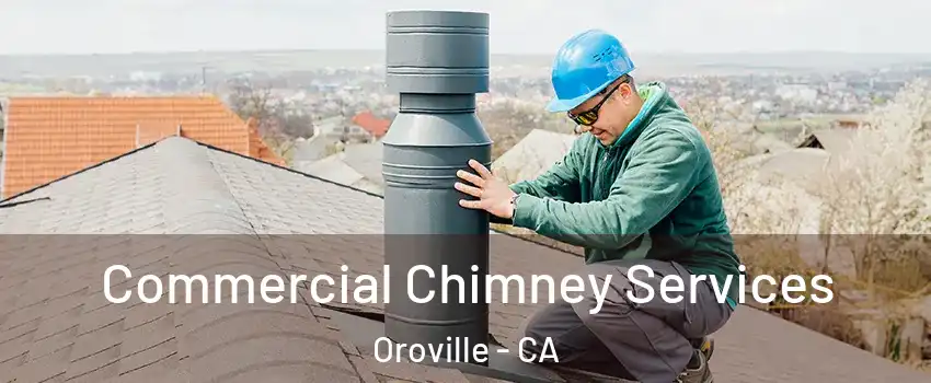  Commercial Chimney Services Oroville - CA