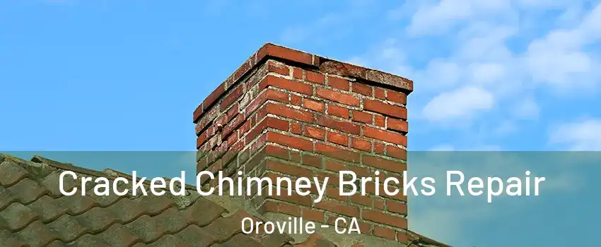 Cracked Chimney Bricks Repair Oroville - CA