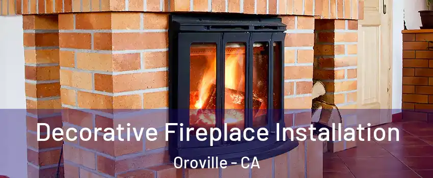  Decorative Fireplace Installation Oroville - CA