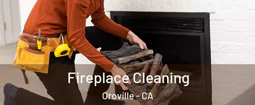  Fireplace Cleaning Oroville - CA