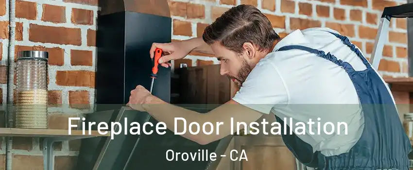  Fireplace Door Installation Oroville - CA