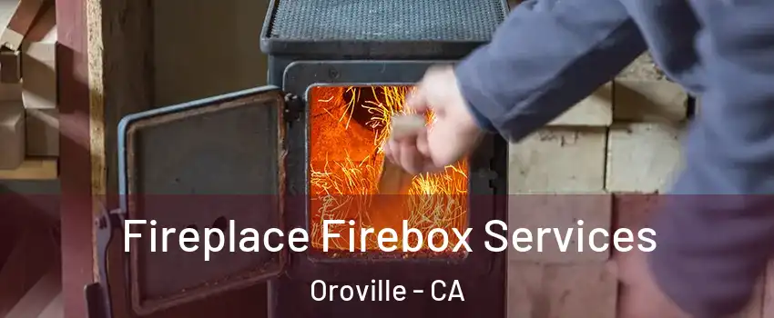  Fireplace Firebox Services Oroville - CA