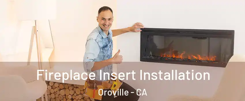  Fireplace Insert Installation Oroville - CA