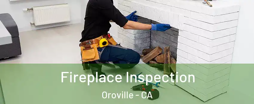  Fireplace Inspection Oroville - CA