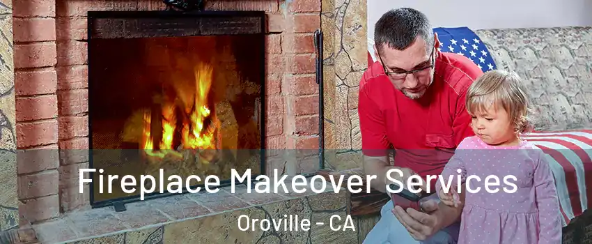  Fireplace Makeover Services Oroville - CA
