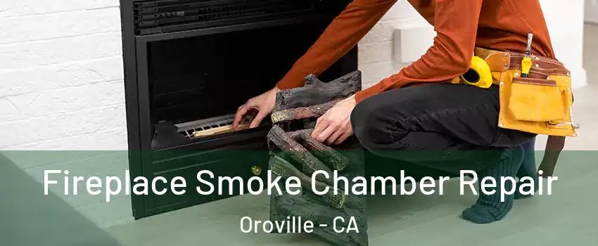  Fireplace Smoke Chamber Repair Oroville - CA
