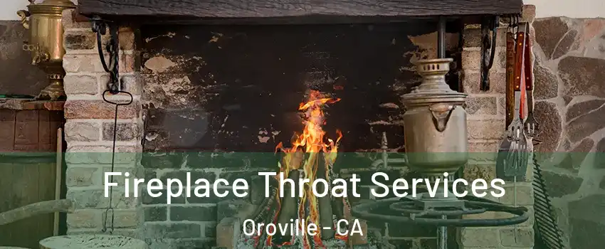  Fireplace Throat Services Oroville - CA