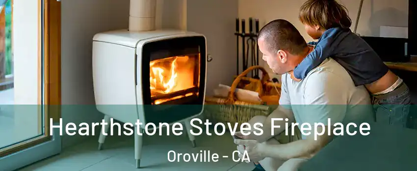  Hearthstone Stoves Fireplace Oroville - CA