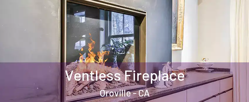  Ventless Fireplace Oroville - CA